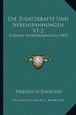 Die Zusatzkrafte Und Nebenspannungen V1-2: Eiserner Fachwerkbrucken (1892)