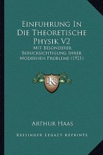 Einfuhrung In Die Theoretische Physik V2: Mit Besonderer Berucksichtigung Ihrer Modernen Probleme (1921)