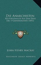 Die Anarchisten: Kulturgemalde Aus Dem Ende Des 19 Jahrhunderts (1893)