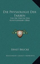 Die Physiologie Der Farben: Fur Die Zwecke Der Kunstgewerbe (1866)