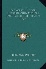 Die Vorschule Der Gerichtlichen Medizin Dargestellt Fur Juristen (1907)