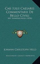 Caii Iulii Caesaris Commentarii De Bello Civili: Mit Anmerkungen (1856)