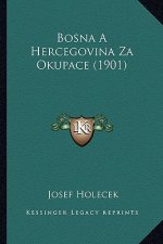 Bosna A Hercegovina Za Okupace (1901)