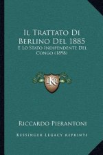 Il Trattato Di Berlino Del 1885: E Lo Stato Indipendente Del Congo (1898)