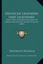 Deutsche Legenden Und Legendare: Texte Und Untersuchungen Zu Ihrer Geschichte Im Mittelalter (1907)