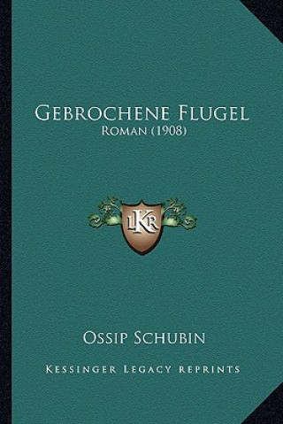 Gebrochene Flugel: Roman (1908)