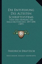 Die Entstehung Des Altesten Schriftsystems: Oder Der Ursprung Der Keilschriftzeichen, 1897-1898 (1897)