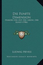 Die Funfte Dimension: Humore Der Zeit, Des Lebens, Der Kunst (1906)