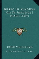 Bidrag Til Kundskab Om De Sindssyge I Norge (1859)