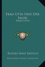 Frau Utta Und Der Jager: Roman (1914)