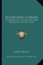 Bluhender Lorbeer: Plaudereien U. Andachten Uber Deutsche Dichter (1910)