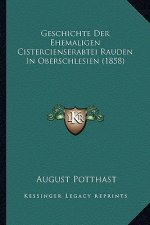 Geschichte Der Ehemaligen Cistercienserabtei Rauden In Oberschlesien (1858)