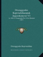 Orszaggyules Kepviselohazanak Jegyzokonyvei V3: Az 1884 Evi Szeptember Ho 25-Ere Hirdetett (1887)