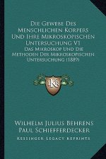 Die Gewebe Des Menschlichen Korpers Und Ihre Mikroskopischen Untersuchung V1: Das Mikroskop Und Die Methoden Der Mikroskopischen Untersuchung (1889)