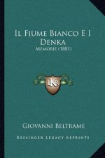 Il Fiume Bianco E I Denka: Memorie (1881)