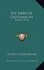 Die Siebente Grossmacht: Roman (1914)
