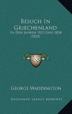 Besuch In Griechenland: In Den Jahren 1823 Und 1824 (1825)