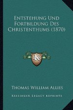Entstehung Und Fortbildung Des Christenthums (1870)