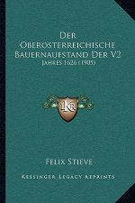 Der Oberosterreichische Bauernaufstand Der V2: Jahres 1626 (1905)