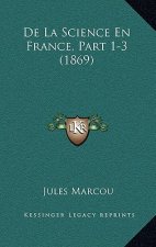 De La Science En France, Part 1-3 (1869)