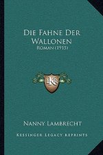 Die Fahne Der Wallonen: Roman (1915)