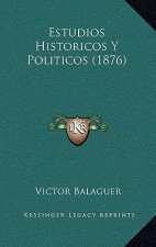 Estudios Historicos y Politicos (1876)