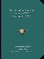 Geschichte Des Deutschen Liedes Im XVIII Jahrhundert (1871)