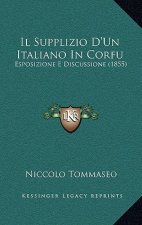 Il Supplizio D'Un Italiano In Corfu: Esposizione E Discussione (1855)