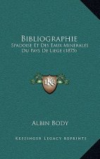 Bibliographie: Spadoise Et Des Eaux Minerales Du Pays De Liege (1875)