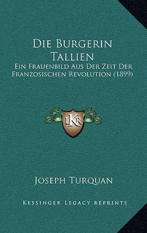 Die Burgerin Tallien: Ein Frauenbild Aus Der Zeit Der Franzosischen Revolution (1899)