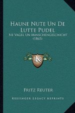 Haune Nute Un De Lutte Pudel: Ne Vagel Un Minschengeschicht (1865)