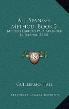 All Spanish Method, Book 2: Metodo Directo Para Aprender El Espanol (1914)