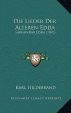 Die Lieder Der Alteren Edda: Saemundar Edda (1876)