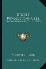 Etudes Revolutionnaires: Philippe D'Orleans-Egalite (1845)