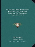 Correspondenz-Blatt Der Deutschen Gesellschaft Fur Anthropologie, Ethnologie Und Urgeschichte: Jahrgang 1878-1879 (1878)