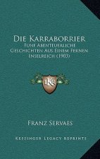 Die Karraborrier: Funf Abenteuerliche Geschichten Aus Einem Fernen Inselreich (1903)