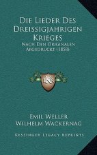 Die Lieder Des Dreissigjahrigen Krieges: Nach Den Originalen Abgedruckt (1858)