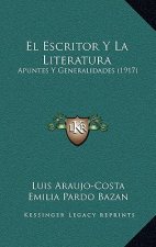 El Escritor Y La Literatura: Apuntes Y Generalidades (1917)