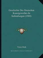 Geschichte Des Deutschen Kunstgewerbes In Siebenburgen (1908)