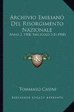Archivio Emiliano Del Risorgimento Nazionale: Anno 2, 1908, Fascicolo 5-8 (1908)