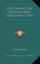 Die Chemie Der Naturlichen Farbstoffe (1900)