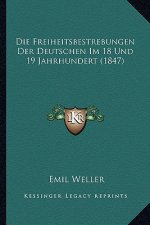 Die Freiheitsbestrebungen Der Deutschen Im 18 Und 19 Jahrhundert (1847)