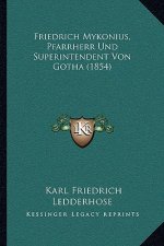 Friedrich Mykonius, Pfarrherr Und Superintendent Von Gotha (1854)