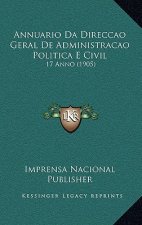 Annuario Da Direccao Geral De Administracao Politica E Civil: 17 Anno (1905)