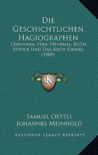 Die Geschichtlichen Hagiographen: Chronika, Esra, Nehemia, Ruth, Esther Und Das Buch Daniel (1889)
