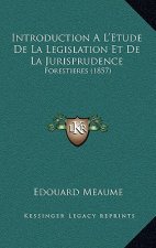 Introduction A L'Etude De La Legislation Et De La Jurisprudence Forestieres (1857)