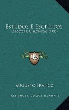 Estudos E Escriptos: Esbocos E Chronicas (1906)