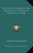 Het Oude Testament Van Historisch Standpunt Toegelicht (1908)