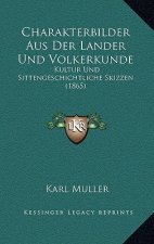 Charakterbilder Aus Der Lander Und Volkerkunde: Kultur Und Sittengeschichtliche Skizzen (1865)