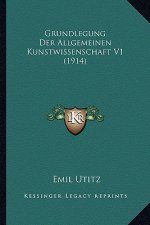 Grundlegung Der Allgemeinen Kunstwissenschaft V1 (1914)